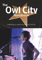 The Owl City Handbook - Everything You Need to Know about Owl City 1488503761 Book Cover