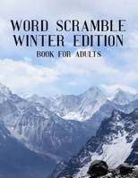 Word Scramble Winter Edition Book For Adults: Large Print Wintertide Puzzle With Solution 1713237458 Book Cover