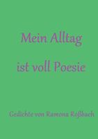 Mein Alltag ist voll Poesie: Gedichte 3746012120 Book Cover