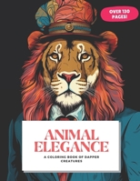 Animal Elegance: A Coloring Book of Dapper Creatures B0CPWS8J3N Book Cover