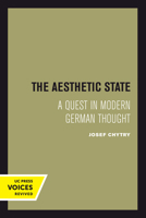 The Aesthetic State: A Quest in Modern German Thought 0520301374 Book Cover