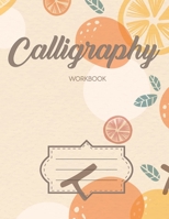 Calligraphy Workbook: Learn Hand Lettering Notepad Workbook Practice Paper Alphabet Lettering Artists Teaching Handwriting Art Paper For Beginners Lover Fruit Oranges Gifts 1660416140 Book Cover