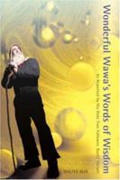 Wonderful Wawa's Words of Wisdom: As Reported by His Only True Follower, Buehl Sheadt 0595695310 Book Cover