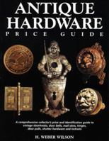 Antique Hardware Price Guide: A Comprehensive Collector's Price and Identification Guide to Vintage Doorknobs, Door Bells, Mail Slots, Hinges, Door Pulls, Shutter Hardware, and 0873417259 Book Cover