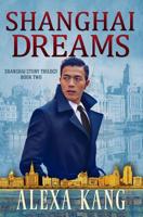 Shanghai Dreams: (Shanghai Story Book Two) A WWII Drama Trilogy 1731404840 Book Cover