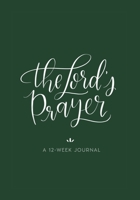 The Lord's Prayer: A 12-Week Journal 107376348X Book Cover