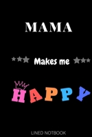 mama Makes Me Happy| Journals, Planners and Diaries to Write In 6x9 inch 120 pages Blank Lined Notebooks 1652313273 Book Cover