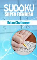 SUDOKU SUPER FIENDISH: Very Difficult Sudoku Puzzles 1983138738 Book Cover