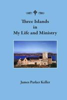 Three Islands in My Life and Ministry 1532743467 Book Cover