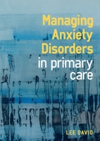 Managing Anxiety Disorders in Primary Care 1911510398 Book Cover