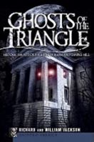 Ghosts of the Triangle (NC): Historic Haunts of Raleigh, Durham and Chapel Hill (Haunted America) 1596298332 Book Cover