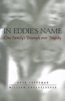 In Eddie's Name: One Family's Triumph over Tragedy 0571199240 Book Cover