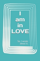 I am in LOVE B08B7DJFGK Book Cover