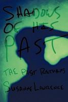 Shadows of His Past: The Past Returns 1452079854 Book Cover