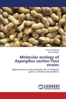 Molecular ecology of Aspergillus section Flavi strains 3659170747 Book Cover