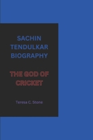 SACHIN TENDULKAR BIOGRAPHY: THE GOD OF CRICKET B0DWLWQZ71 Book Cover