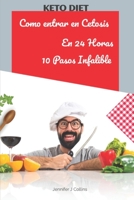 DIETA KETO Como Entrar en Cetosis en 24 Horas: Aprenda a entrar en Cetosis en 10 Pasos Infalibles B08F6YCY9J Book Cover