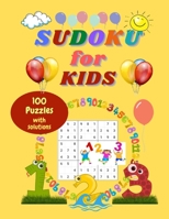 SUDOKU for KIDS: Sudoku Puzzle Book for Kids 8 - 12 with 100 Sudokus for Children - with solutions B08PJMS1SY Book Cover