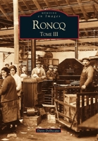 Roncq - Tome III (Mémoire En Images Locaux) (French Edition) 2813801135 Book Cover