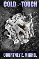 Cold to the Touch 1312190442 Book Cover