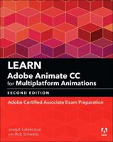 Learn Adobe Animate CC for Multiplatform Animations: Adobe Certified Associate Exam Preparation 0134892666 Book Cover