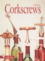 Corkscrews: 1000 Patented Ways to Open a Bottle 0764300180 Book Cover