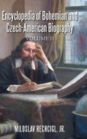 Encyclopedia of Bohemian and Czech-American Biography: Volume II 152462070X Book Cover