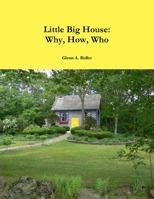 Little Big House: Why, How, Who 0692839313 Book Cover
