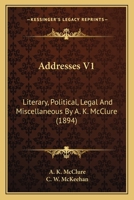 Addresses V1: Literary, Political, Legal And Miscellaneous By A. K. McClure 116455963X Book Cover