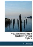 Practical Sea-Fishing: A Handbook for Sea Anglers 1015612393 Book Cover