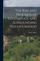 The Rise and Progress of Coatbridge and Surrounding Neighourhood 1015678505 Book Cover