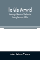 The Giles Memorial. Genealogical Memoirs of the Families Bearing the Names of Giles, Gould, Holmes, Jennison, Leonard, Lindall, Curwen, Marshall, ... Very, Tarr and Other Families, With a Hi 1015985548 Book Cover