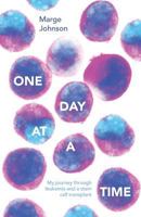 One Day at a Time: My Journey Through Leukemia and a Stem Cell Transplant 1460294599 Book Cover