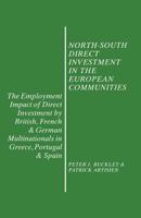 North South Direct Investment In The European Communities: The Employment Impact Of Direct Investment By British, French And German Multinationals In Greece, Portugal And Spain 1349099481 Book Cover