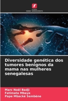 Diversidade genética dos tumores benignos da mama nas mulheres senegalesas (Portuguese Edition) 6208803284 Book Cover
