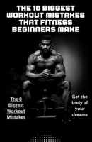 The 8 Biggest Workout Mistakes: How to Avoid the Biggest Workout Mistakes B0BQXT69JQ Book Cover