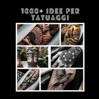 1000+ Idee per Tatuaggi (Italian Edition) B0CVV35QRC Book Cover
