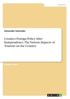 Croatia's Foreign Policy After Independence. The Various Impacts of Tourism on the Country 3668978476 Book Cover
