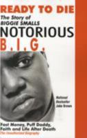 Ready to Die: The Story of Biggie Smalls Notorious B.I.G. 0974977934 Book Cover