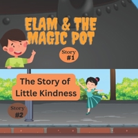 Elam & The Magic Pot and The Story Of Little Kindness: 2 In1 B0C6BYVZWL Book Cover