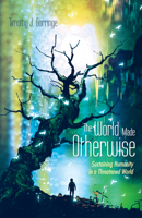 The World Made Otherwise 1532648677 Book Cover