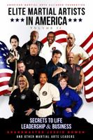 Elite Martial Artists In America Volume II: Secrets to Life, Leadership & Business B0CXCVGXSL Book Cover