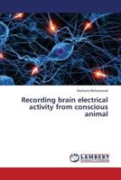 Recording brain electrical activity from conscious animal 3659437999 Book Cover
