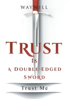 Trust Is a Double-Edged Sword: Trust Me 1669810259 Book Cover