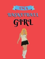 I'm a basketball girl: Great Basketball Gift, lined blank notebook,8.5x11, 100 pages, journal to write in for journaling, notes, or inspirational quotes, paperback composition book 1710552476 Book Cover