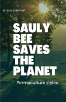 Sauly Bee Saves the Planet 1312595396 Book Cover