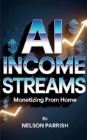 AI Income Streams: Monetizing from Home 1917896026 Book Cover