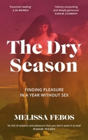 Canongate Books The Dry Season Finding Pleasure in a Year Without Sex. 1837260095 Book Cover