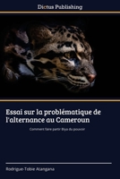 Essai sur la problématique de l'alternance au Cameroun (French Edition) 6209405592 Book Cover