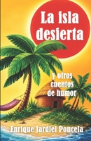 La isla desierta y otros cuentos de humor (Los cuentos absurdos de Jardiel Poncela) 1794079106 Book Cover